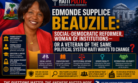 🔎 HAITI POLITIC INVESTIGATION – EDMONDE SUPPLICE BEAUZILE: SOCIAL-DEMOCRATIC REFORMER, WOMAN OF INSTITUTIONS—OR A VETERAN OF THE SAME POLITICAL SYSTEM HAITI WANTS TO CHANGE?