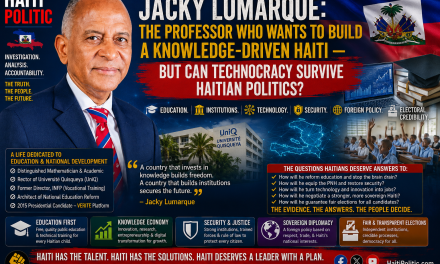 🇭🇹 HAITI POLITIC – JACKY LUMARQUE: THE PROFESSOR WHO WANTS TO BUILD A KNOWLEDGE-DRIVEN HAITI — BUT CAN TECHNOCRACY SURVIVE HAITIAN POLITICS?