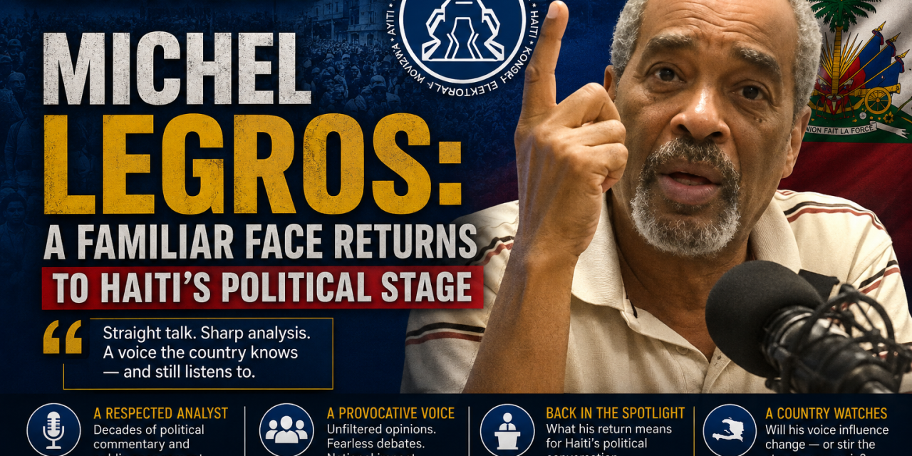 Michel Legros: A Familiar Face Returns to Haiti’s Political Stage