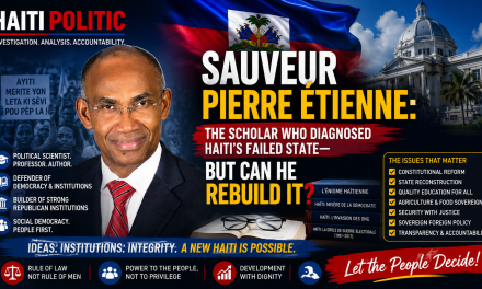 🇭🇹 HAITI POLITIC | INVESTIGATIVE PROFILE – SAUVEUR PIERRE ÉTIENNE: THE SCHOLAR WHO DIAGNOSED HAITI’S FAILED STATE—BUT CAN HE REBUILD IT?