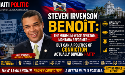 🇭🇹 HAITI POLITIC | INVESTIGATIVE PROFILE – STEVEN IRVENSON BENOÎT: THE MINIMUM-WAGE SENATOR, MONTANA REFORMER—BUT CAN A POLITICS OF CONVICTION ACTUALLY GOVERN HAITI?