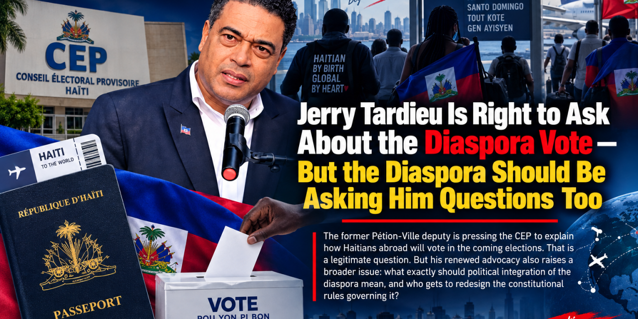 Jerry Tardieu Is Right to Ask About the Diaspora Vote — But the Diaspora Should Be Asking Him Questions Too