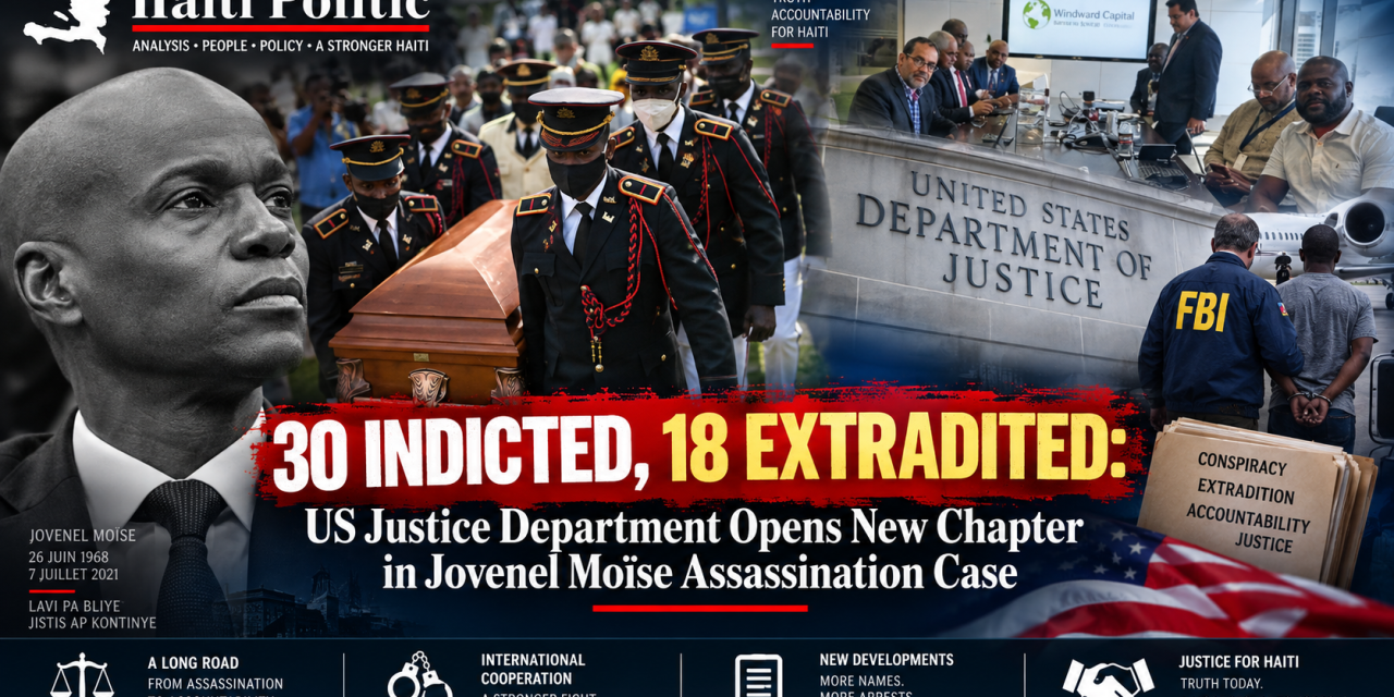 30 Indicted, 18 Extradited: US Justice Department Opens New Chapter in Jovenel Moïse Assassination Case