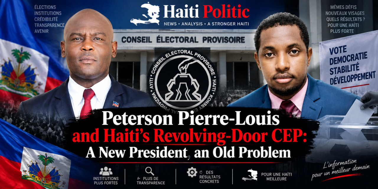 Peterson Pierre-Louis and Haiti’s Revolving-Door CEP: A New President, an Old Problem