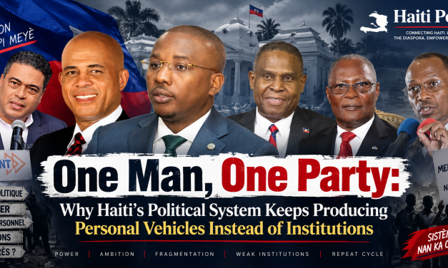 One Man, One Party: Why Haiti’s Political System Keeps Producing Personal Vehicles Instead of Institutions