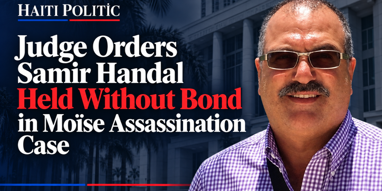 Judge Orders Samir Handal Held Without Bond in Moïse Assassination Case