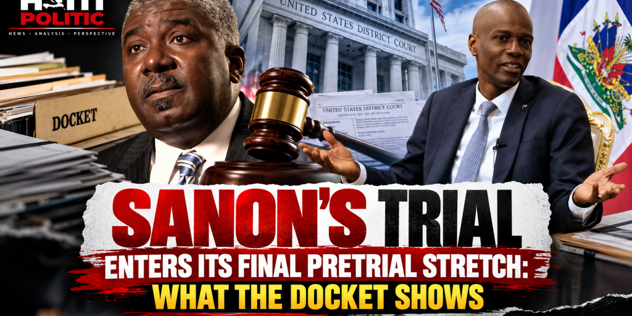 Sanon’s Trial Enters Its Final Pretrial Stretch: What the Docket Shows