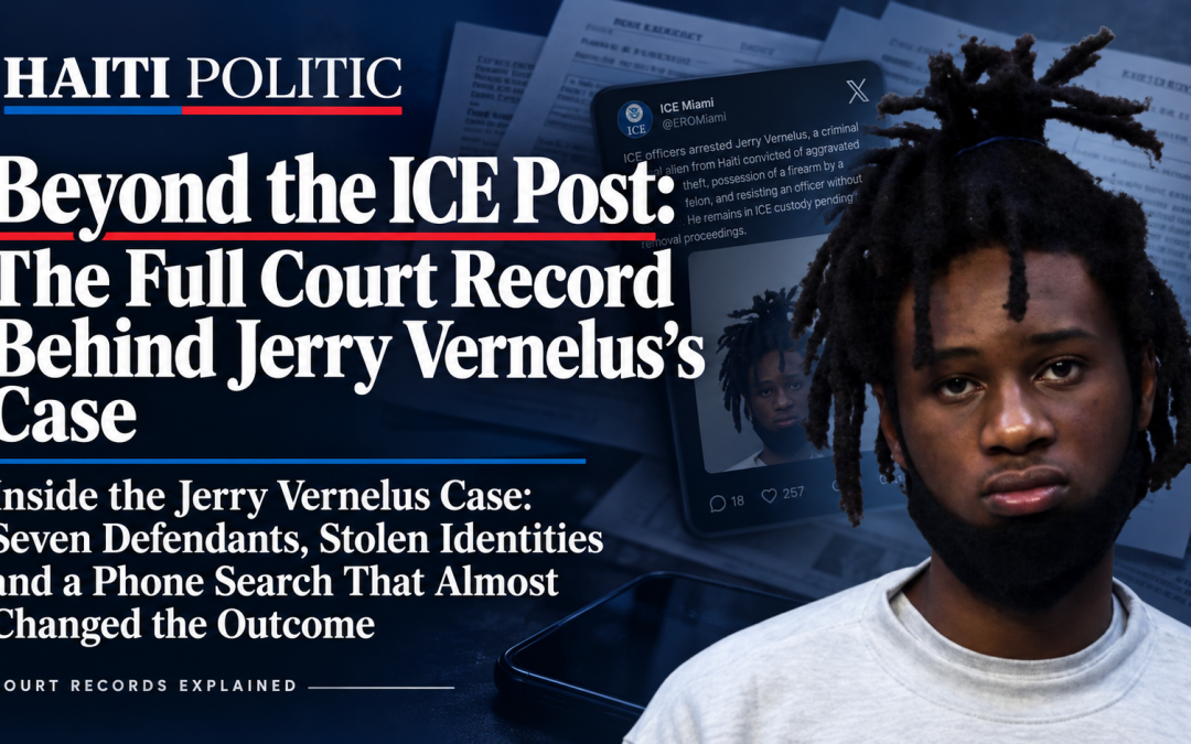 Beyond the ICE Post: The Full Court Record Behind Jerry Vernelus’s Case